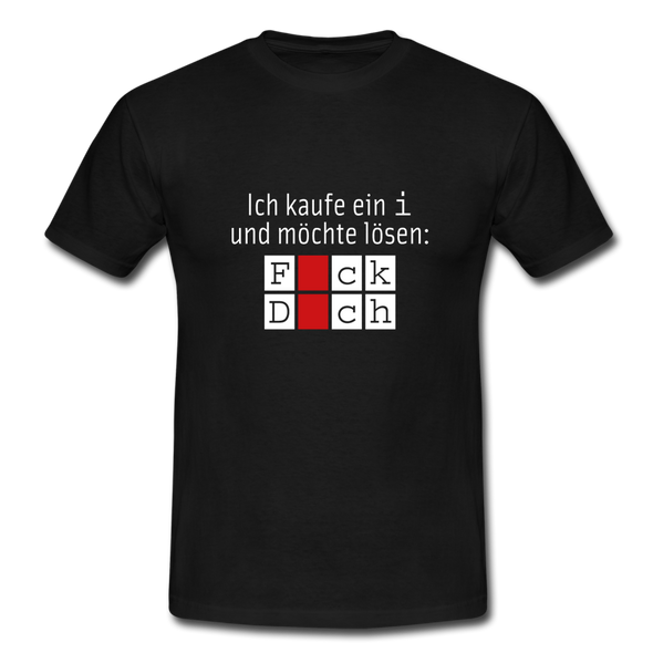 Männer T-Shirt: Ich kaufe ein i und möchte lösen: Fick Dich - Schwarz