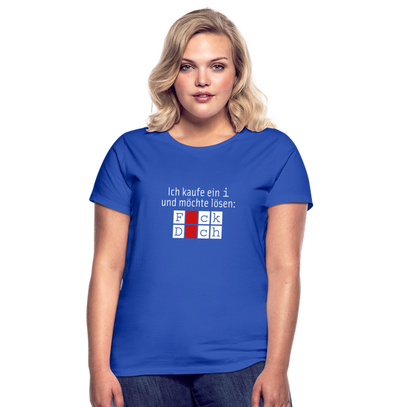 Frauen T-Shirt: Ich kaufe ein i und möchte lösen: Fick Dich - Royalblau