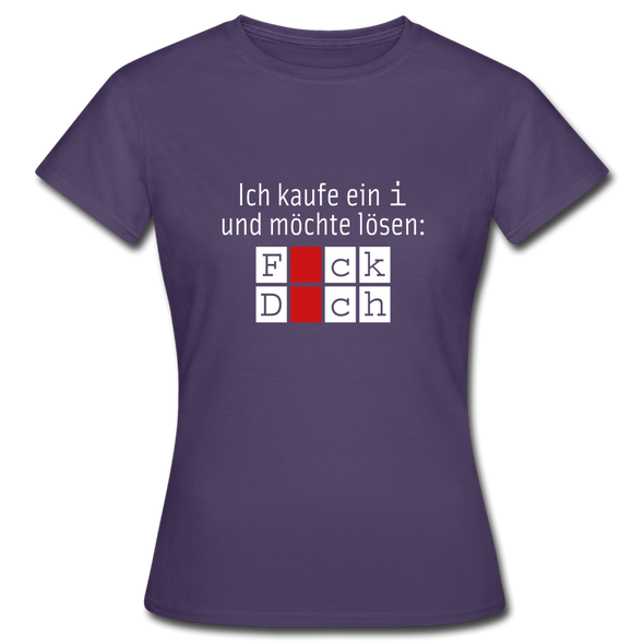 Frauen T-Shirt: Ich kaufe ein i und möchte lösen: Fick Dich - Dunkellila
