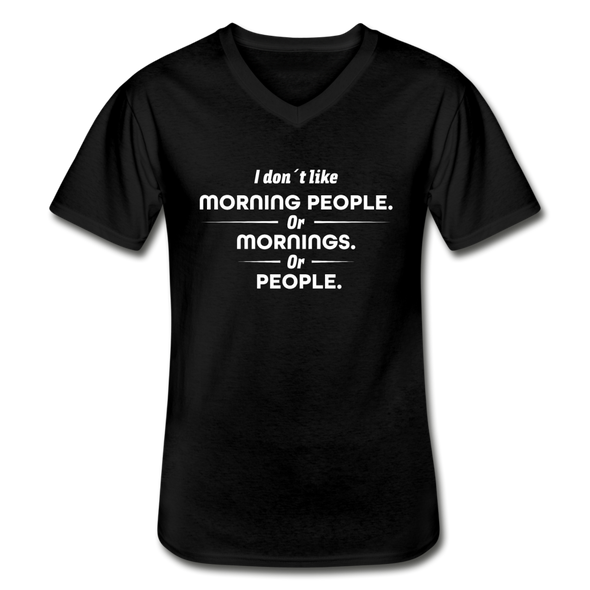 Männer-T-Shirt mit V-Ausschnitt: I don´t like morning people or mornings or people - Schwarz