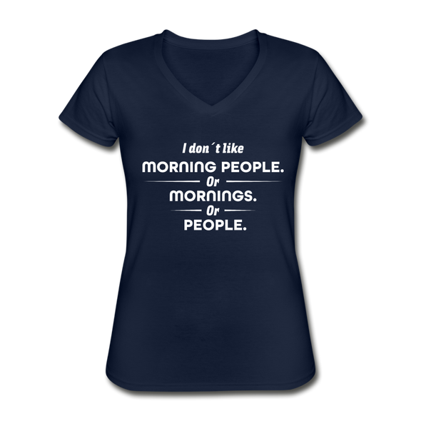 Frauen-T-Shirt mit V-Ausschnitt: I don´t like morning people or mornings or people - Navy