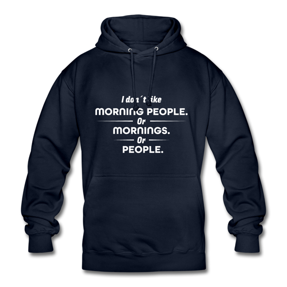 Unisex Hoodie: I don´t like morning people or mornings or people - Navy