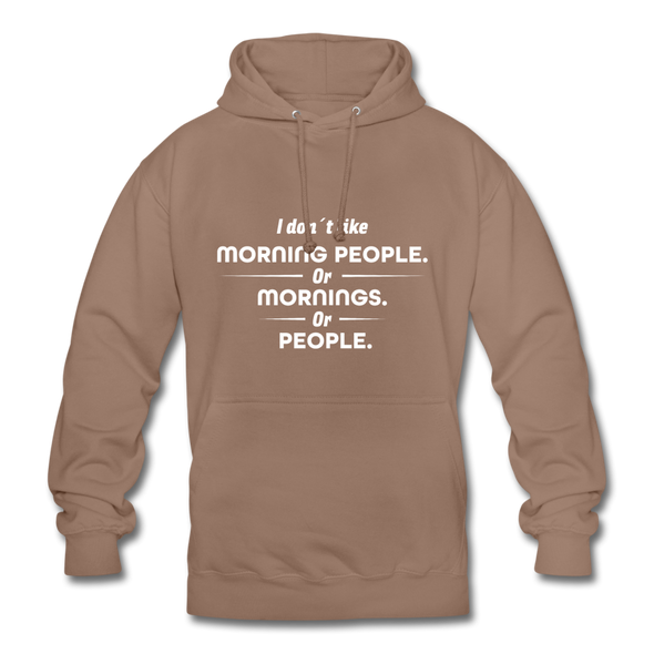 Unisex Hoodie: I don´t like morning people or mornings or people - Mokka