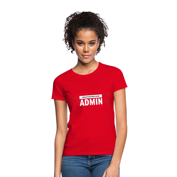 Frauen T-Shirt: Lassen Sie mich durch, ich bin Admin - Rot