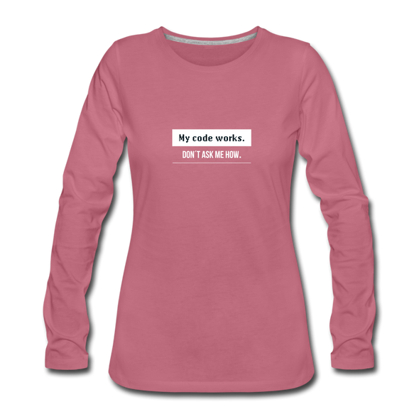 Frauen Premium Langarmshirt: My code works. Don´t ask me how. - Malve