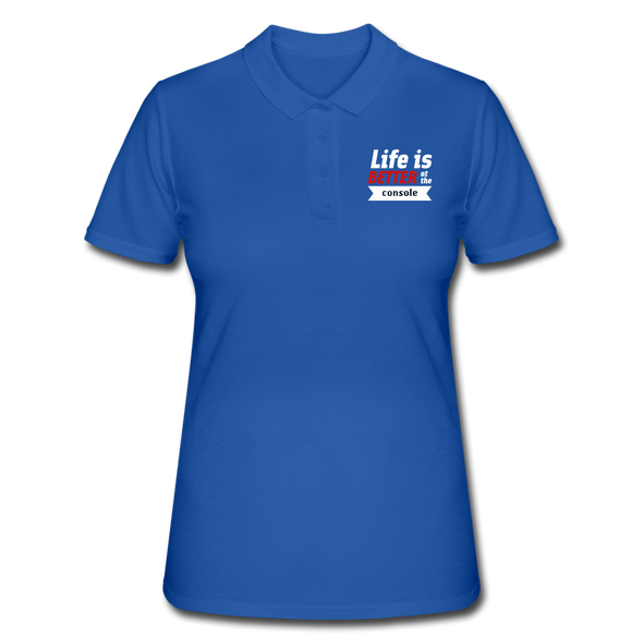 Frauen Polo Shirt: Life is better at the console - Royalblau