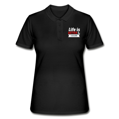 Frauen Polo Shirt: Life is better at the console - Schwarz