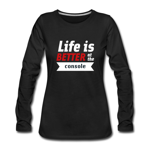 Frauen Premium Langarmshirt: Life is better at the console - Schwarz