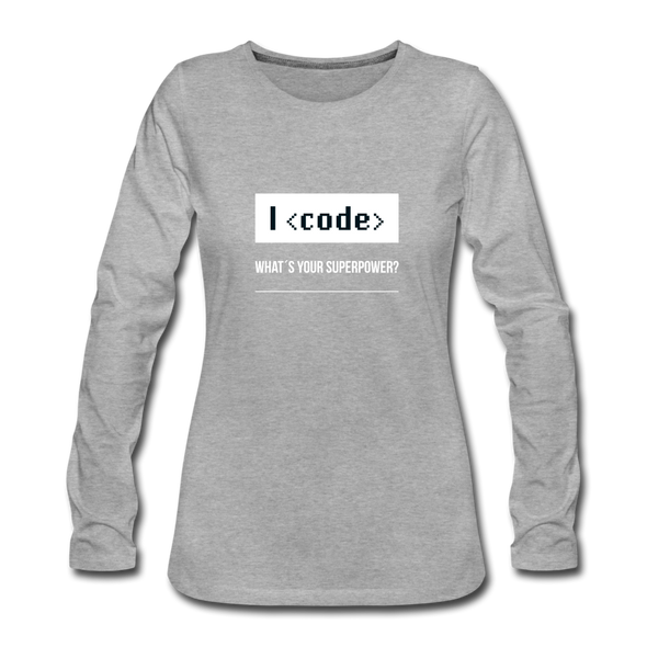 Frauen Premium Langarmshirt: I code – what’s your superpower? - Grau meliert