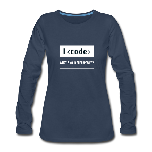 Frauen Premium Langarmshirt: I code – what’s your superpower? - Navy