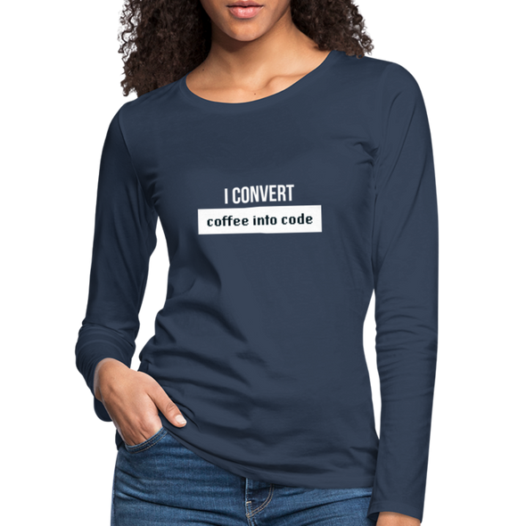 Frauen Premium Langarmshirt: I convert coffee into code - Navy