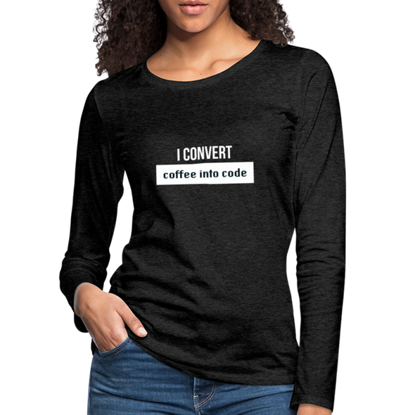 Frauen Premium Langarmshirt: I convert coffee into code - Anthrazit