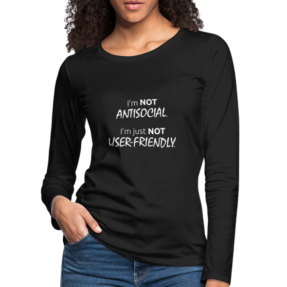 Frauen Premium Langarmshirt: I’m not antisocial, I’m just not user-friendly - Schwarz