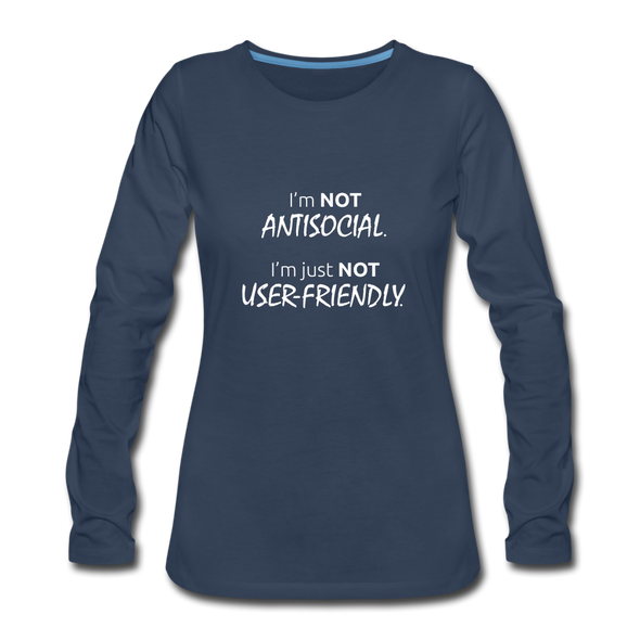 Frauen Premium Langarmshirt: I’m not antisocial, I’m just not user-friendly - Navy