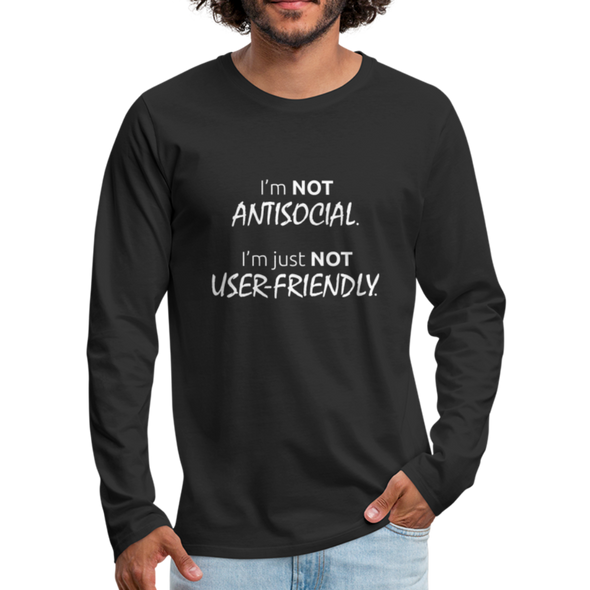 Männer Premium Langarmshirt: I’m not antisocial, I’m just not user-friendly - Schwarz