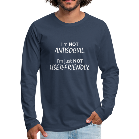 Männer Premium Langarmshirt: I’m not antisocial, I’m just not user-friendly - Navy