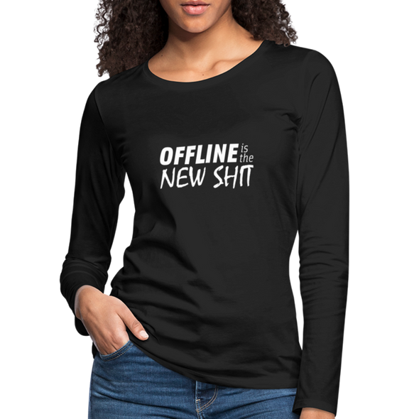 Frauen Premium Langarmshirt: Offline is the new shit - Schwarz