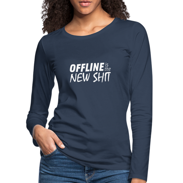 Frauen Premium Langarmshirt: Offline is the new shit - Navy