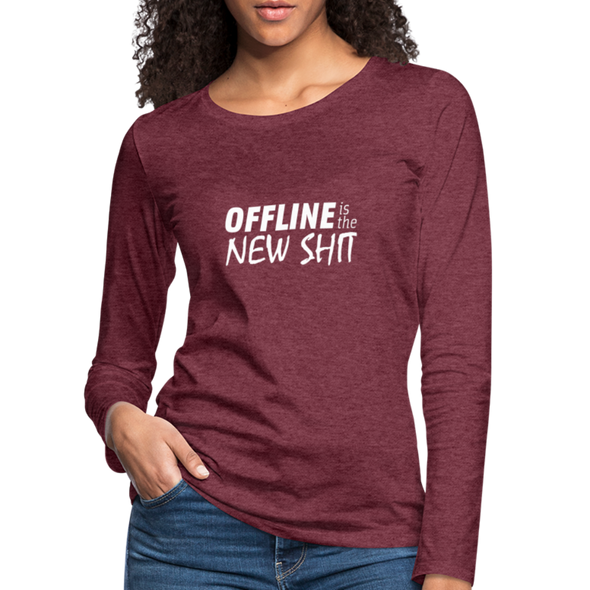 Frauen Premium Langarmshirt: Offline is the new shit - Bordeauxrot meliert