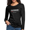 Frauen Premium Langarmshirt: I´m thinking. Please wait. - Anthrazit