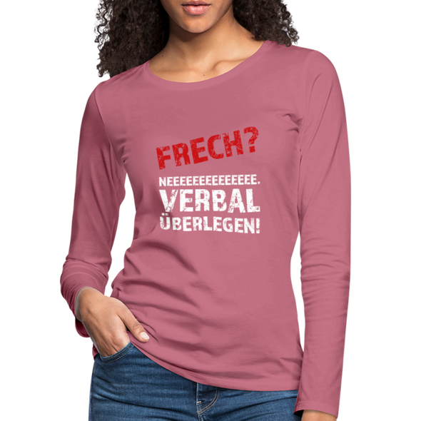 Frauen Premium Langarmshirt: Frech? Neee, verbal überlegen! - Malve
