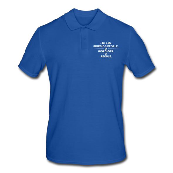 Männer Poloshirt: I don´t like morning people or mornings or people - Royalblau