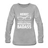 Frauen Premium Langarmshirt: Nerd? I prefer the term intellectual badass. - Grau meliert