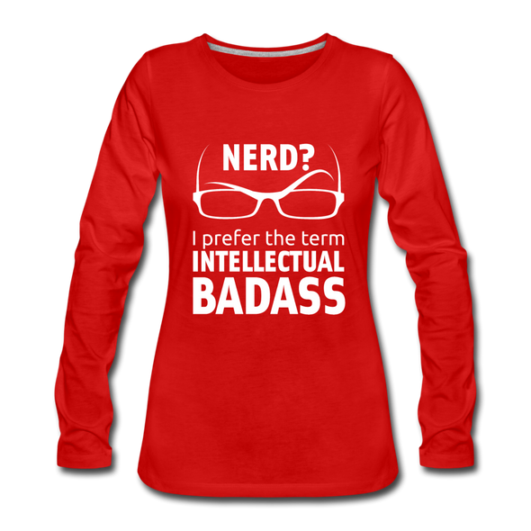 Frauen Premium Langarmshirt: Nerd? I prefer the term intellectual badass. - Rot