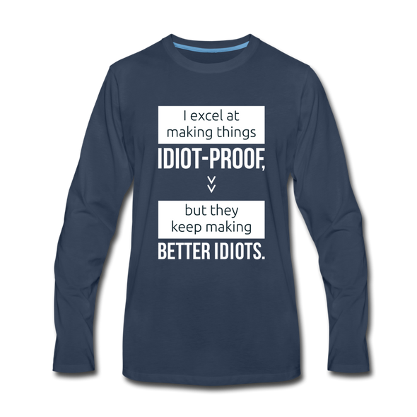 Männer Premium Langarmshirt: I excel at making things idiot-proof - Navy