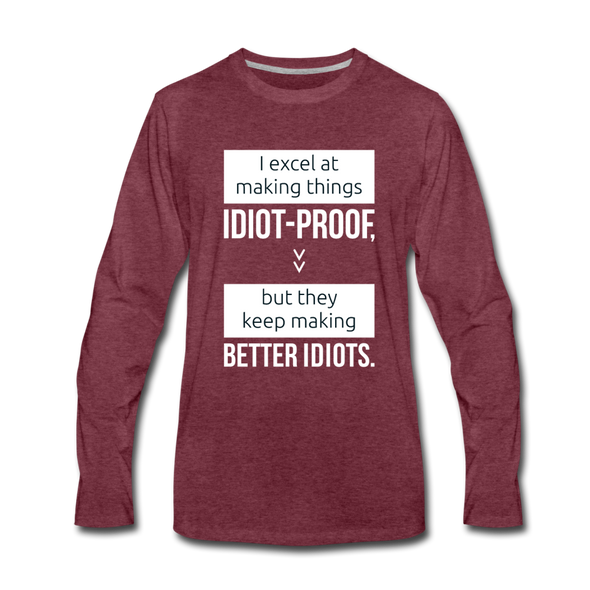 Männer Premium Langarmshirt: I excel at making things idiot-proof - Bordeauxrot meliert