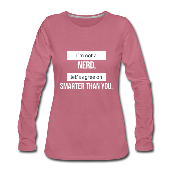 Frauen Premium Langarmshirt: I´m not a nerd, let´s agree on smarter than you - Malve