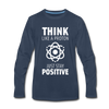 Männer Premium Langarmshirt: Think like a Proton. Just stay positive. - Navy