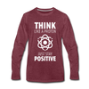 Männer Premium Langarmshirt: Think like a Proton. Just stay positive. - Bordeauxrot meliert