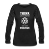 Frauen Premium Langarmshirt: Think like a Proton. Just stay positive. - Schwarz