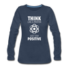 Frauen Premium Langarmshirt: Think like a Proton. Just stay positive. - Navy