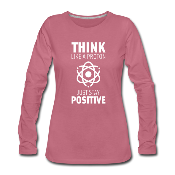 Frauen Premium Langarmshirt: Think like a Proton. Just stay positive. - Malve