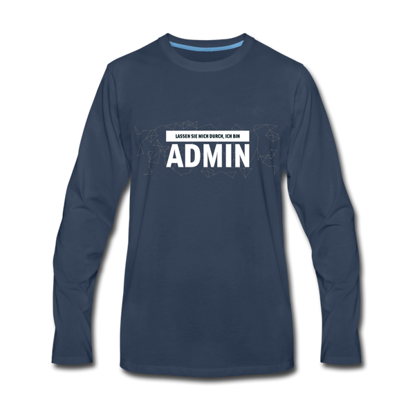 Männer Premium Langarmshirt: Lassen Sie mich durch, ich bin Admin - Navy