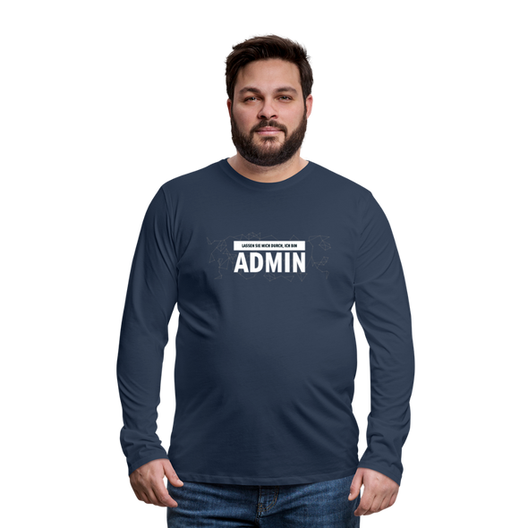 Männer Premium Langarmshirt: Lassen Sie mich durch, ich bin Admin - Navy