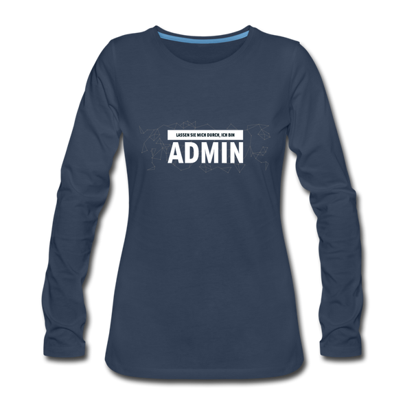 Frauen Premium Langarmshirt: Lassen Sie mich durch, ich bin Admin - Navy