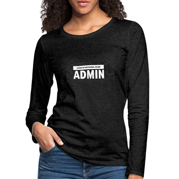 Frauen Premium Langarmshirt: Lassen Sie mich durch, ich bin Admin - Anthrazit