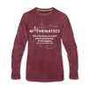 Männer Premium Langarmshirt: Mathematics - The only place on earth - Bordeauxrot meliert