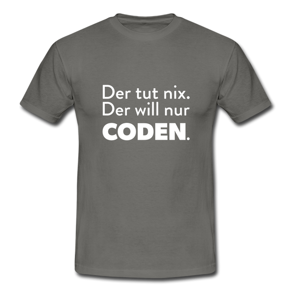 Männer T-Shirt: Der tut nix. Der will nur coden. - Graphit
