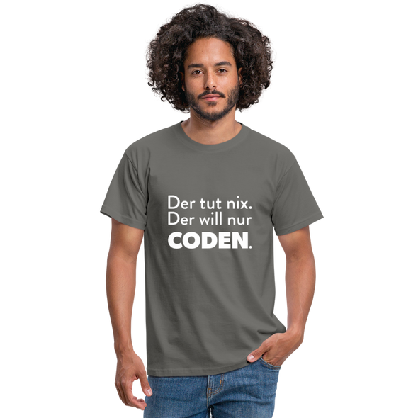 Männer T-Shirt: Der tut nix. Der will nur coden. - Graphit