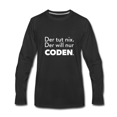 Männer Premium Langarmshirt: Der tut nix. Der will nur coden. - Schwarz
