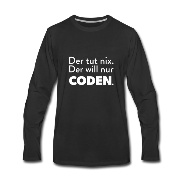 Männer Premium Langarmshirt: Der tut nix. Der will nur coden. - Schwarz