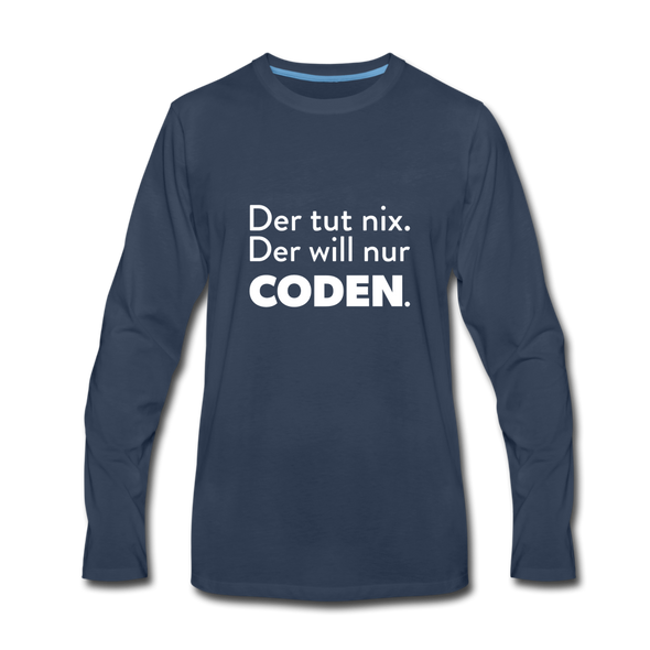 Männer Premium Langarmshirt: Der tut nix. Der will nur coden. - Navy