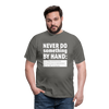 Männer T-Shirt: Never do something by hand. - Graphit