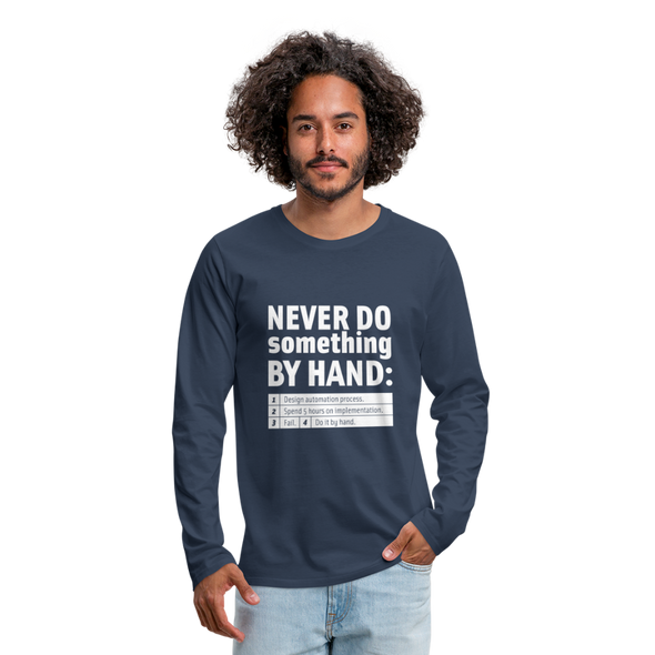 Männer Premium Langarmshirt: Never do something by hand. - Navy