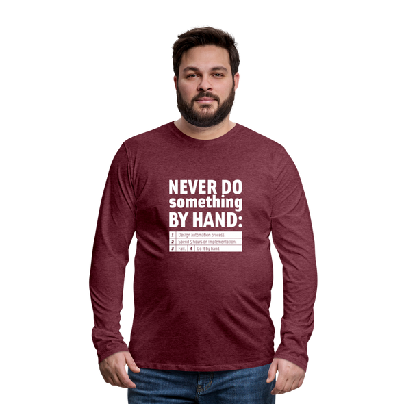 Männer Premium Langarmshirt: Never do something by hand. - Bordeauxrot meliert