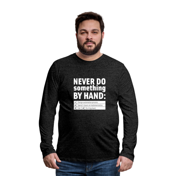Männer Premium Langarmshirt: Never do something by hand. - Anthrazit